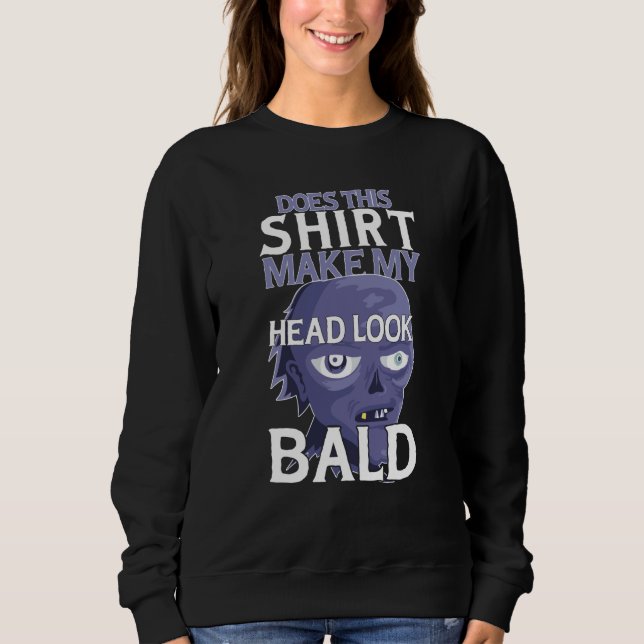 Bald Head Quote Does This Make My Head Look Bald   T Shirt (Framsida)
