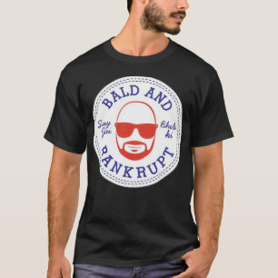 bald och bankrutt t shirt