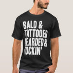 Bald & Rockin Tee Shirt<br><div class="desc">För all coola slätt huvudet därute!</div>