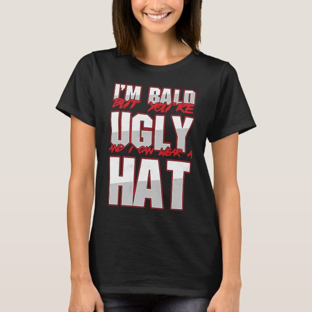 Bald Ugly Balness Baldy Bald Head Bald Man Hairle T Shirt (Framsida)