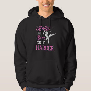 Balett som en sport bara hårdare balettdansare hoodie