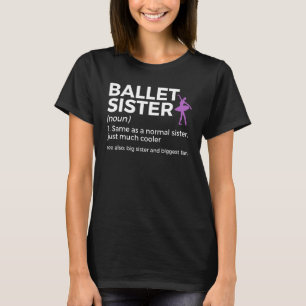 Balettsyster Definition Stor syster och största Fa T Shirt