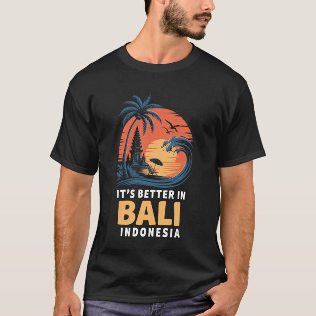 Balinese Temples Indonesian It's Better In Bali In T Shirt (Framsida)