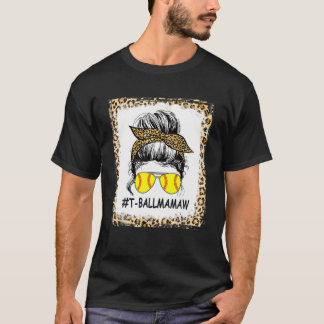 Ball Mamaw Life Messy Bun Leopard Print Softball M T Shirt