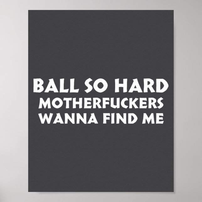 Ball So Hard Motherforers W Find Me Funny Quote  Poster (Framsidan)