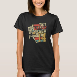 Baller är nu 14 söta 14:e födelsedagsbasketbal t shirt