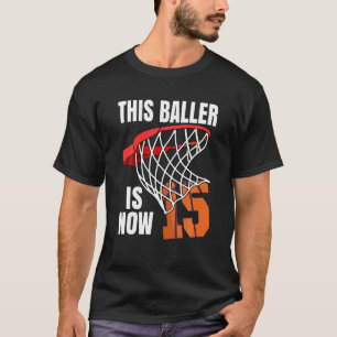Baller är nu 15-15:e födelsedagsbasket t shirt