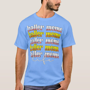 Baller Meme Life Softball Baseball Meme Grandma T Shirt