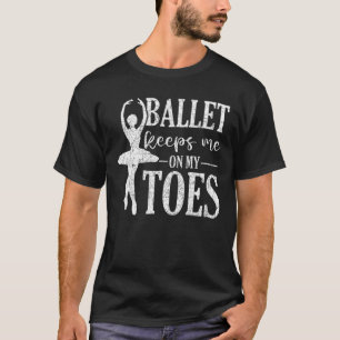 Ballerina Ballet Ballet Behållor mig på mina leksa T Shirt