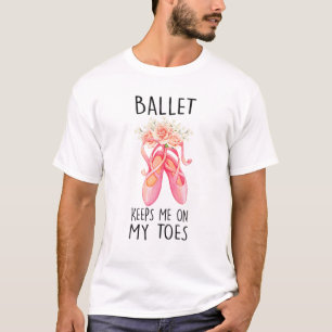 Ballerina - Ballet Behållor mig på mina leksaker - T Shirt