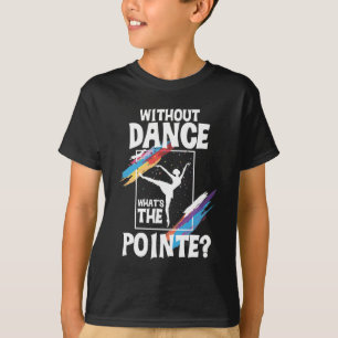 Ballerina Ballet Dance Girl Pirouette Dancing T Shirt