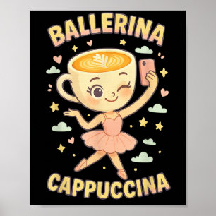 Ballerina Cappuccina Italie Brainrot Viral Meme C Poster
