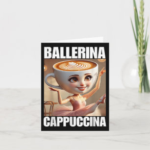 Ballerina Cappuccina - Italienska Brainrot Meme Kort