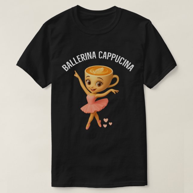 Ballerina Cappucina T Shirt (Design framsida)