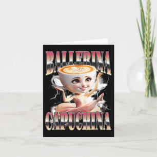 Ballerina Capuchina Funny Italy Brainrot Meme Hu Kort