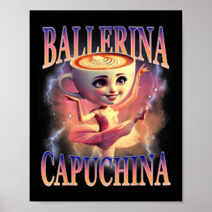 Ballerina Capuchina Funny Italy Brainrot Meme Hu Poster