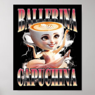 Ballerina Capuchina Funny Italy Brainrot Meme Hu Poster