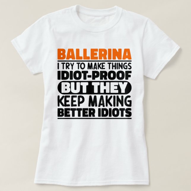 Ballerina jag försöker göra Sak Roliga meningar Co T Shirt (Design framsida)