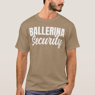 Ballerina Security Funny Matching Parish Trick ell T Shirt