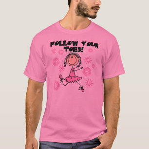 Ballerinaen följer dina ToesT-tröja och gåvor T Shirt