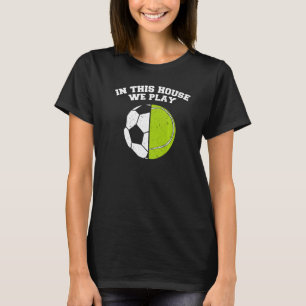 Ballers We Play Boll Mamma Pappa tennis Soccer T Shirt