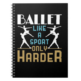 Ballet är som en sport, bara en hårdare dansare anteckningsbok