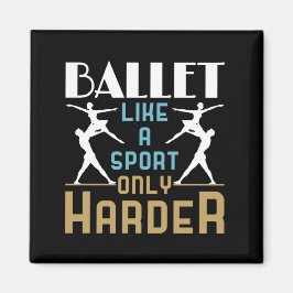 Ballet är som en sport, bara en hårdare dansare magnet