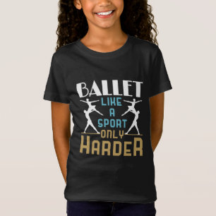 Ballet är som en sport, bara en hårdare dansare t shirt
