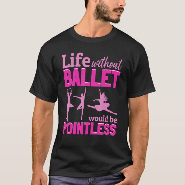 Ballet Ballerina utan säck skulle vara en pott T Shirt (Framsida)