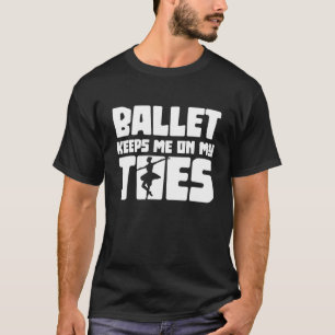 Ballet Behållor mig på mina leksaker Ballet Dancin T Shirt