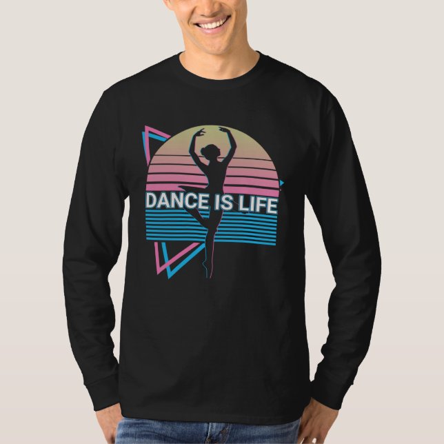Ballet Dance Ballet Dancing Ballerina Dance Is Lif T Shirt (Framsida)