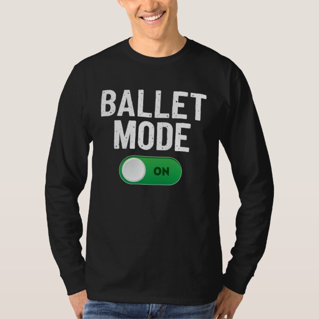 Ballet Dance Mode On Dancing Ballerina T Shirt (Framsida)