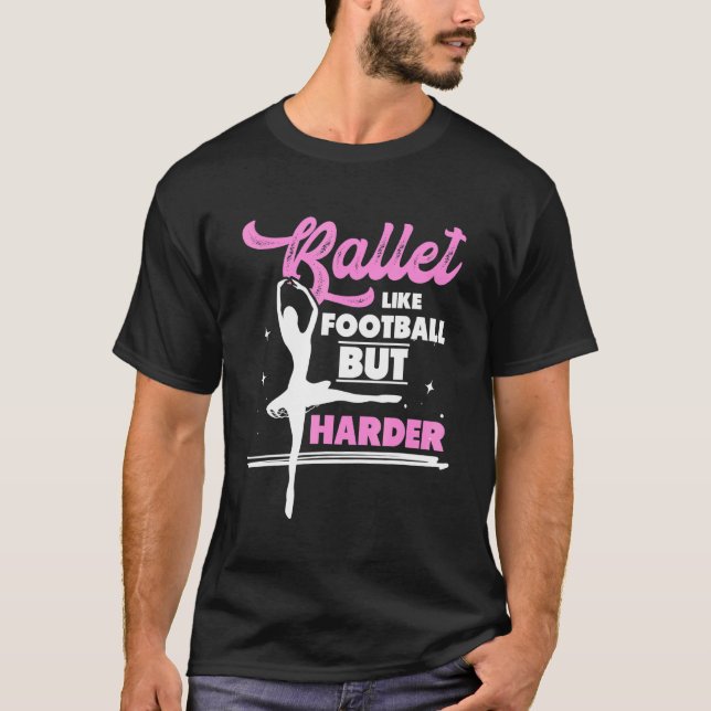 Ballet Dancer Ballerina Ballet som fotbollen men H T Shirt (Framsida)