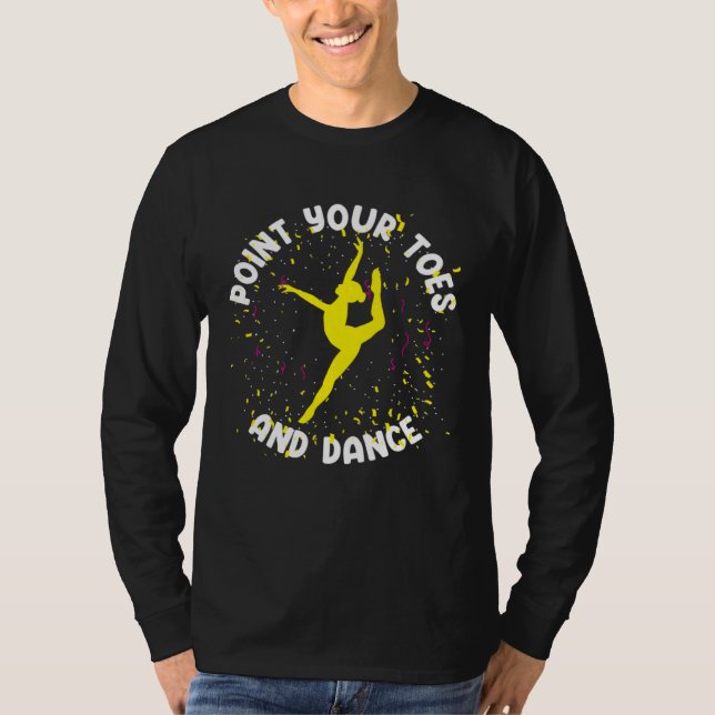 Ballet Dancer Ballerina Point Your Toes T Shirt (Framsida)