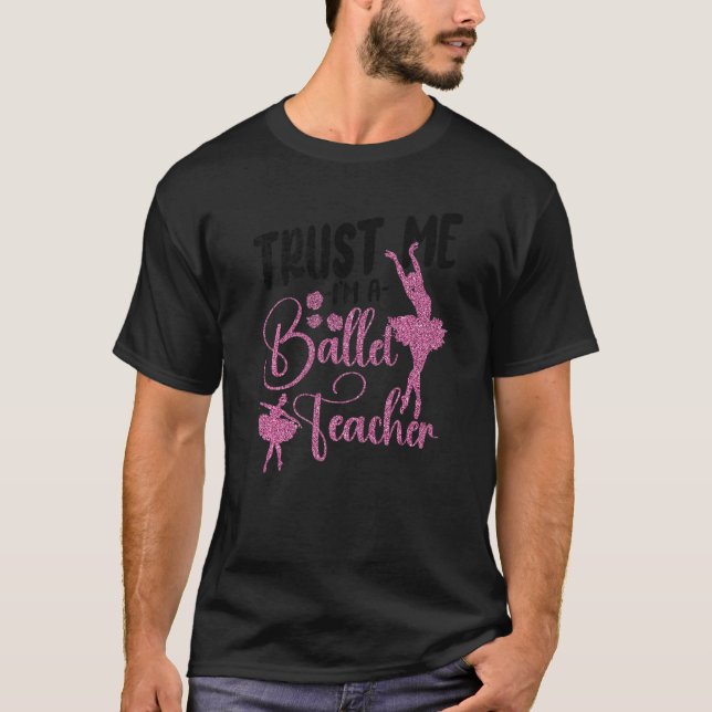 Ballet Dancer Dance Girl Ballerina Ballet Teacher T Shirt (Framsida)