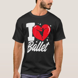 Ballet Dancer Dance Girl Ballerina I Kärlek Ballet T Shirt