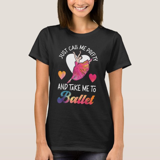 Ballet Dancer Dance Girl Ballerina Just Call Me Pr T Shirt (Framsida)
