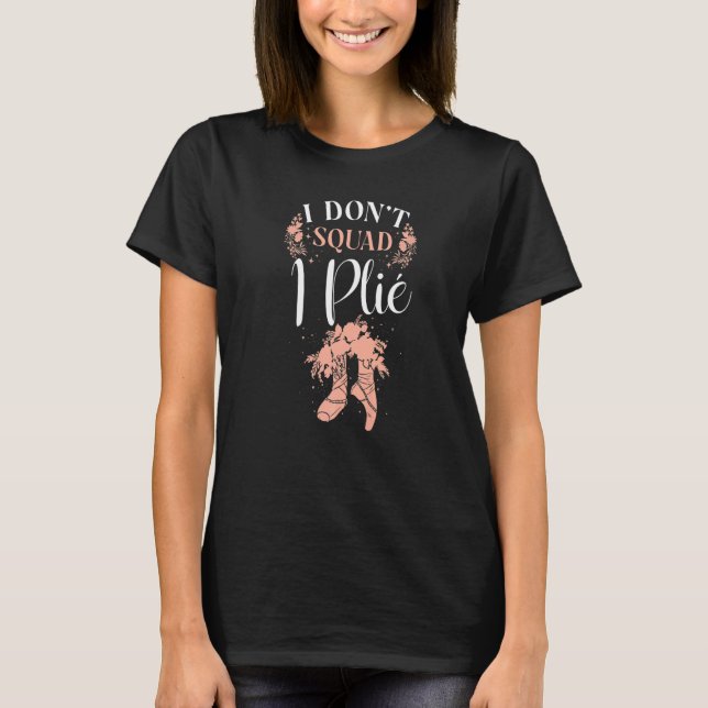 Ballet Dancer Dance Girl Ballerina Pointe Shoe I D T Shirt (Framsida)