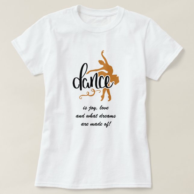Ballet Dancer Joy, Kärlek och Dreams Say T Shirt (Design framsida)
