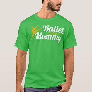 Ballet Dancer Proud Mamma T Shirt