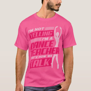Ballet Dancing Dance Teacher Instruktör Gift T Shirt
