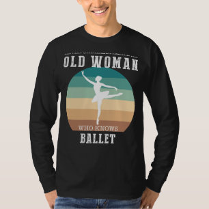 Ballet drottning: Underskatta aldrig ett gammalt k T Shirt