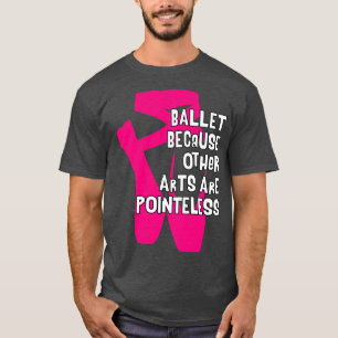 Ballet eftersom andra konst är meningslösa V4 T Shirt