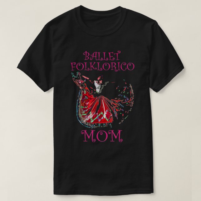 Ballet Folklorico Mom Latina Dance  T Shirt (Design framsida)