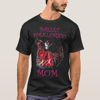 Ballet Folklorico Mom Latina Dance  T Shirt