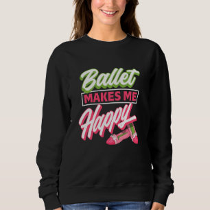 Ballet gör mig Lycklig - Ballet Shoes Dancer Idea T Shirt