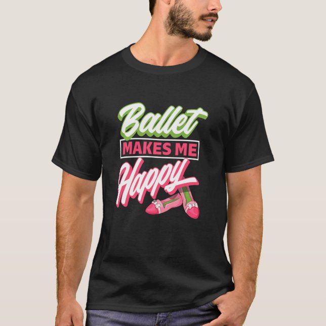 Ballet gör mig Lycklig - Ballet Shoes Dancer Idea T Shirt (Framsida)