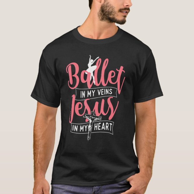 Ballet In My Veins Jesus In My Heart  Ballerina Ba T Shirt (Framsida)
