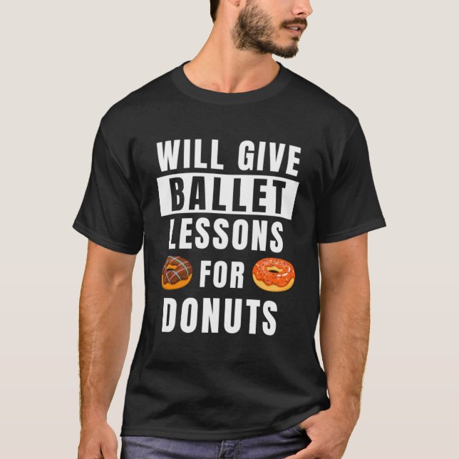 Ballet Lessons For Donuts Ballerina  Ballet Teache T Shirt (Framsida)