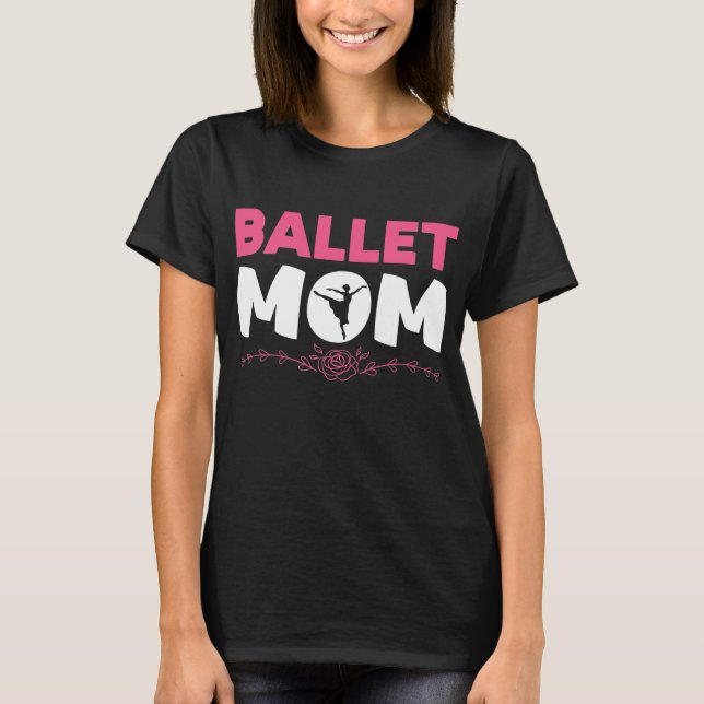 Ballet Mamma Dancing Ballet Dancer Ballerina T Shirt (Framsida)